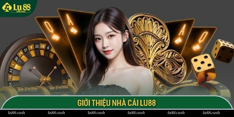 Thông tin giới thiệu nhà cái trực tuyến LU 88 xanh chín