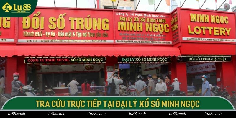 Đến đại lý XS Minh Ngọc để tra cứu kết quả